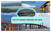Top 10 Longest Bridges : ভাৰতৰ আটাইতকৈ দীঘল দলঙকেইখন